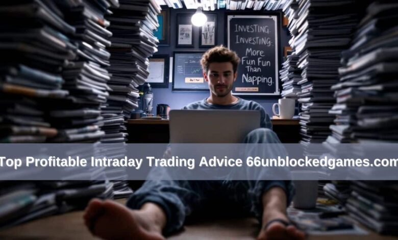 Profitable Intraday Trading Advice 66unblockedgames.com