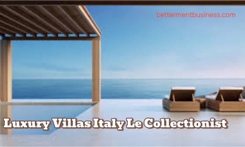 Luxury Villas Italy Le Collectionist